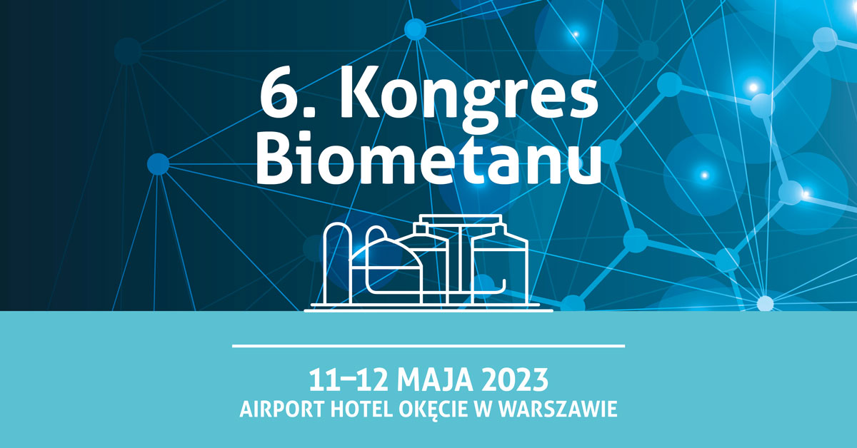 6. Kongres Biometanu już 11-12 maja 2023 w Warszawie