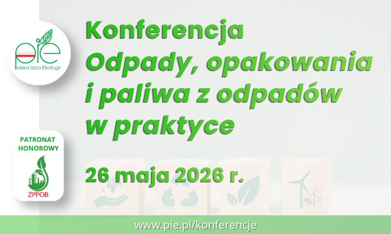 Konferencja Odpady, opakowania i paliwa z odpadów w praktyce, 26 maja 2026 r., Katowice