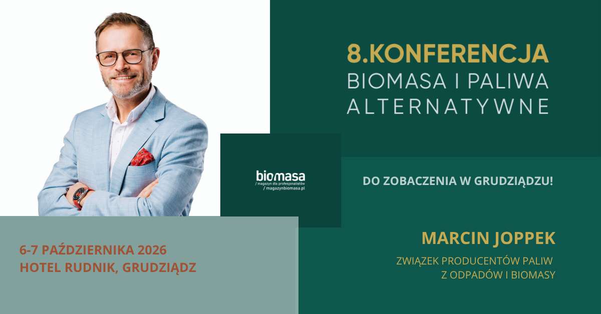 8. Konferencja „Biomasa i paliwa alternatywne”, 6-7 października 2026 r., Grudziądz